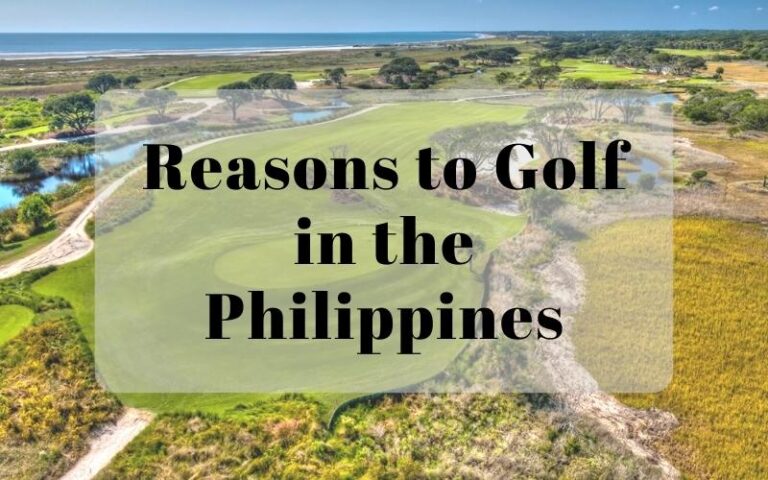 Reasons to Golf in the Philippines