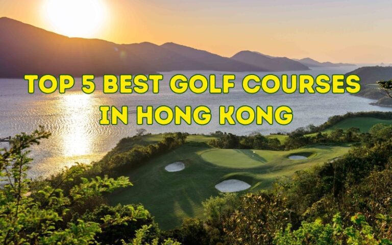 Top 5 Best Golf Courses in Hong Kong 2025/2026