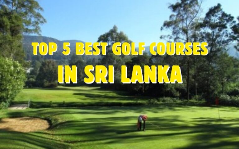 Top 5 Must-Play Golf Courses in Sri Lanka: From Scenic Mountain Views to Coastal Greens