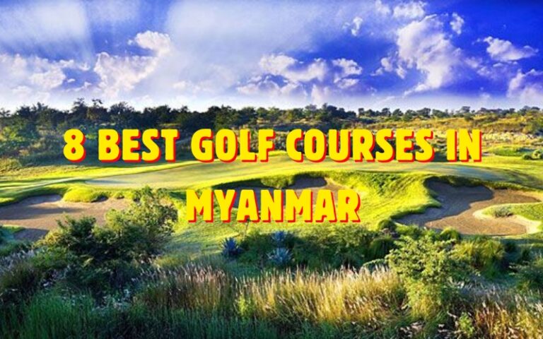 Top 8 Best Golf Courses in Myanmar 2025/2026