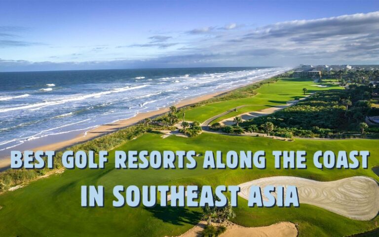 15 Best Golf Resorts along the Coast in Southeast Asia 2025
