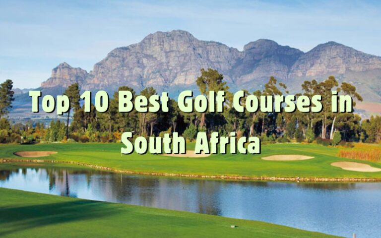 Top 10 Best Golf Courses in South Africa, Must-Play in 2025/2026!