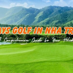 How to Spend 4 Days Golf in Nha Trang
