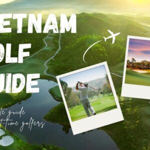Your Ultimate Guide to Golf in Vietnam (2025 Updated)