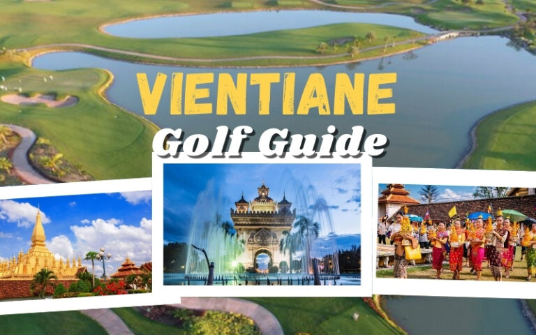 Discover The Perfect Golf in Vientiane: Top Courses, Travel Tips & More!