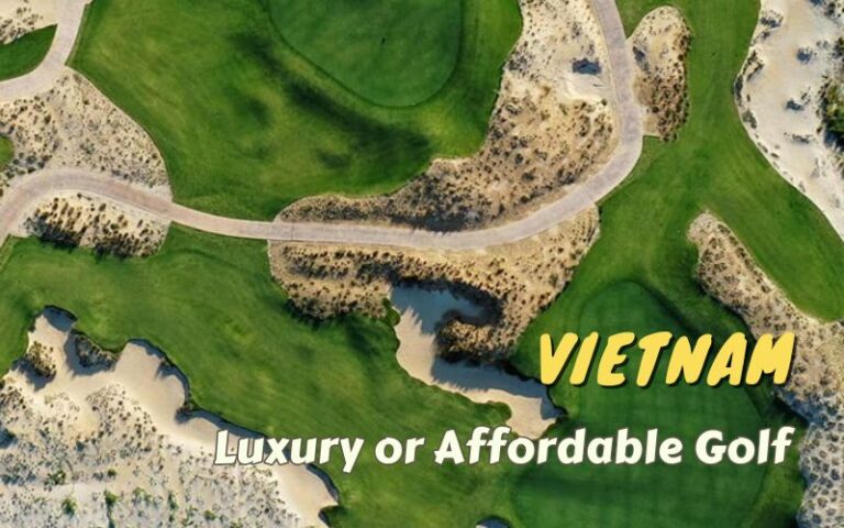 Choosing luxury or affordable golf in Vietnam to ensure the trip best suits your pocket and purpose while still fully enjoying the beauty of Vietnam golf