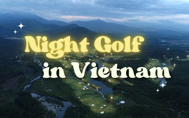 Experience the rising trend of night golf in Vietnam, featuring beautifully lit courses, modern facilities and memorable evening rounds from north to south.