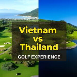 Golf in Vietnam vs in Thailand: Where Should You Play?